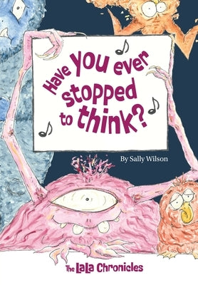 Have You Ever Stopped To Think by Wilson, Sally