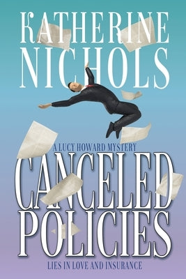 Canceled Policies: Lies in Love and Insurance by Nichols, Katherine