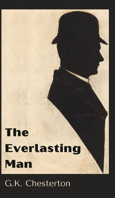 The Everlasting Man by Chesterton, G. K.