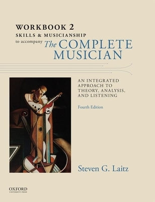 Workbook to Accompany the Complete Musician: Workbook 2: Skills and Musicianship by Laitz, Steven