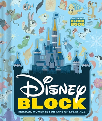 Disney Block (an Abrams Block Book): Magical Moments for Fans of Every Age by Disney