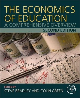 The Economics of Education: A Comprehensive Overview by Bradley, Steve