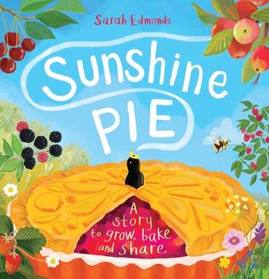 Sunshine Pie: A Story to Grow, Bake and Share by Edmonds, Sarah