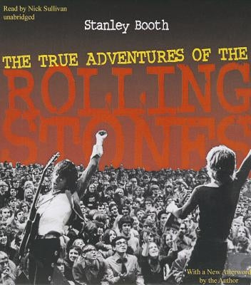 The True Adventures of the Rolling Stones by Booth, Stanley