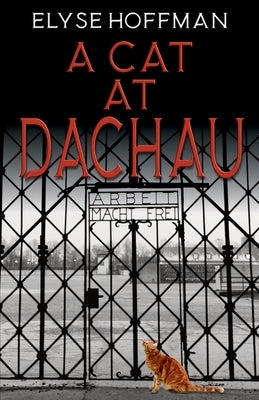 A Cat at Dachau by Hoffman, Elyse