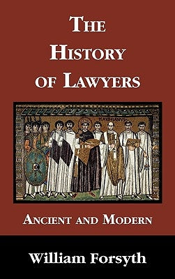 The History of Lawyers by Forsyth, William