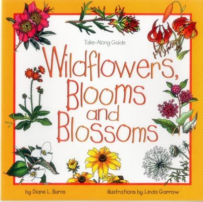 Wildflowers, Blooms & Blossoms by Burns, Diane