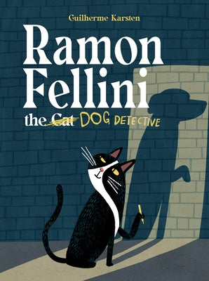 Ramon Fellini the Dog Detective by Karsten, Guilherme