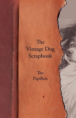 The Vintage Dog Scrapbook - The Papillon by Various