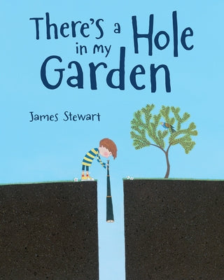 There's a Hole in My Garden by Stewart, James