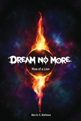 Dream No More: Rise of a Lion: Book I by Mathews, Marrio C.