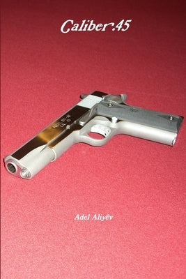 Caliber .45 by Aliyev, Adel