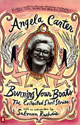 Burning Your Boats: The Collected Short Stories by Carter, Angela