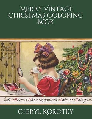 Merry Vintage Christmas Coloring Book by Korotky, Cheryl