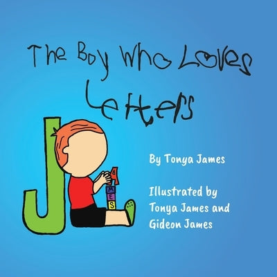 The Boy Who Loves Letters by James, Tonya