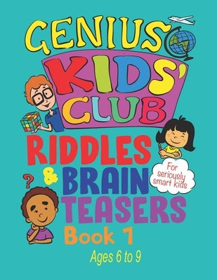 Riddles and Brain Teasers: For Kids Aged 6, 7, 8 and 9 year olds by Bloom, Jacky