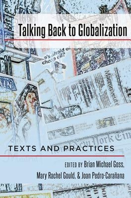 Talking Back to Globalization: Texts and Practices by McCarthy, Cameron