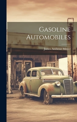 Gasoline Automobiles by Moyer, James Ambrose