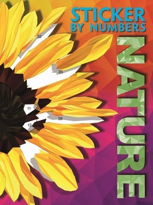 Sticker by Numbers: Nature: Create Amazing 3-D Pictures by Igloobooks