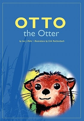 Otto the Otter by Reichenbach, Erik