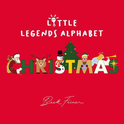 Christmas Little Legends Alphabet by Feiner, Beck