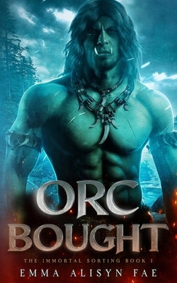 Orc Bought: An Orc Monster Romance by Alisyn, Emma