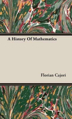 A History Of Mathematics by Cajori, Florian