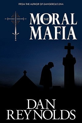 The Moral Mafia by Reynolds, Dan