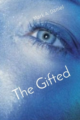 The Gifted by Daniel, Mark A.