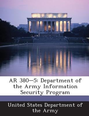 AR 380-5: Department of the Army Information Security Program by United States Department of the Army