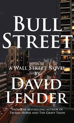 Bull Street: A Wall Street Novel by Lender, David