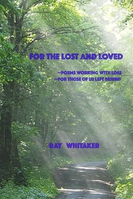 For the Lost and Loved: --poetry working with grief and loss by Dorrier, Nancy