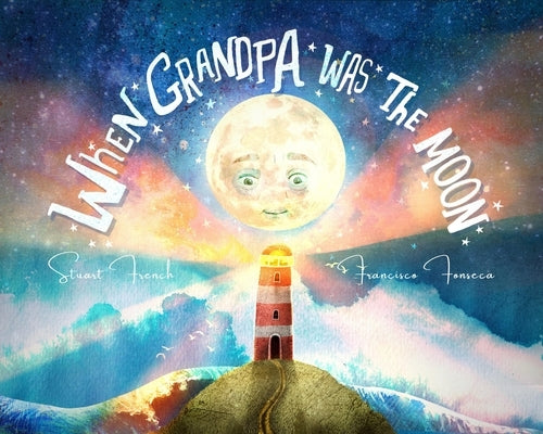 When Grandpa Was the Moon by French, Stuart