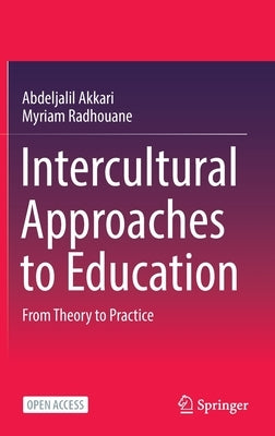 Intercultural Approaches to Education: From Theory to Practice by Akkari, Abdeljalil