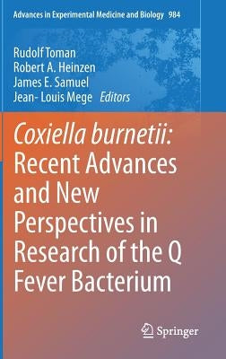 Coxiella Burnetii: Recent Advances and New Perspectives in Research of the Q Fever Bacterium by Toman, Rudolf