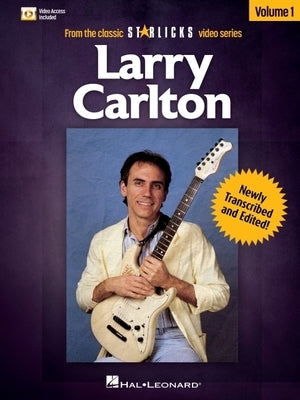 Larry Carlton - Volume 1: Book/Online Audio Pack from the Classic Star Licks Video Series by Carlton, Larry