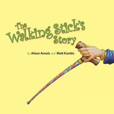 The Walking Stick's Story by Annals, Alison