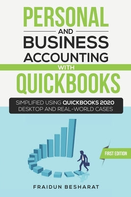 Personal and Business Accounting with QuickBooks: Simplified Using QuickBooks 2020 Desktop and Real-World Cases by Besharat, Fraidun