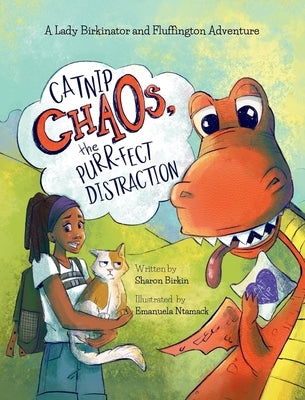 Catnip Chaos, the Purr-fect Distraction by Birkin, Sharon