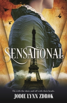 Sensational: A Historical Thriller in 19th Century Paris by Zdrok, Jodie Lynn