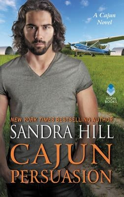 Cajun Persuasion: A Cajun Novel by Hill, Sandra