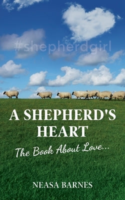 A Shepherd's Heart: The Book About Love.... by Barnes, Neasa