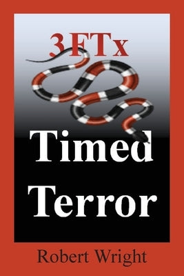 3FTx: Timed Terror by Wright, Robert Philip