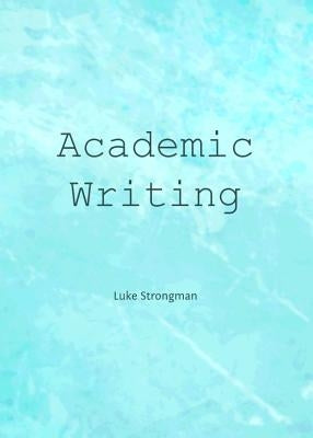 Academic Writing by Strongman, Luke