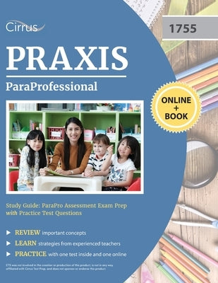 ParaProfessional Study Guide: ParaPro Assessment Exam Prep with Practice Test Questions by Cirrus