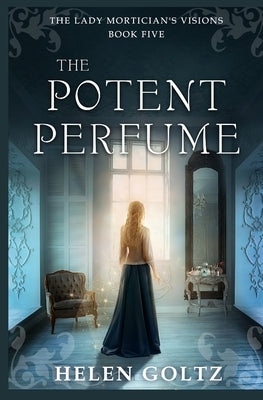 The Potent Perfume by Goltz, Helen