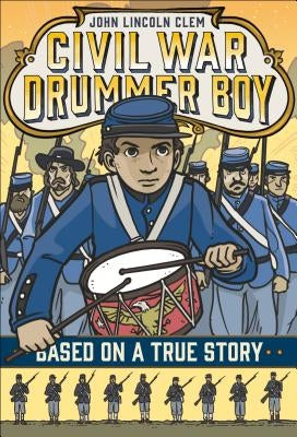 John Lincoln Clem: Civil War Drummer Boy by Abbott, E. F.