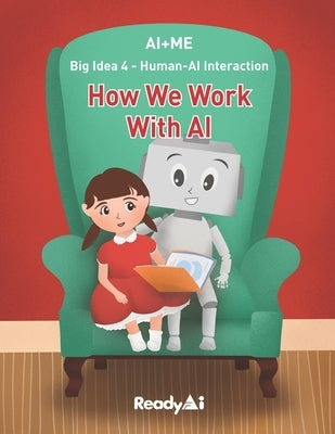 AI+Me: Big Idea 4 - Human-AI Interaction: How We Work With AI by Readyai