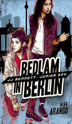 Bedlam in Berlin by Arango, Alba