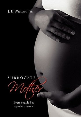 Surrogate Mother by Williams, J. E., Sr.